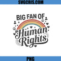 Big Fan Of Human Rights Rainbow Retro Design PNG, Human Rights Support PNG