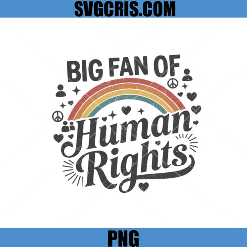 Big Fan Of Human Rights Rainbow Retro Design PNG, Human Rights Support PNG