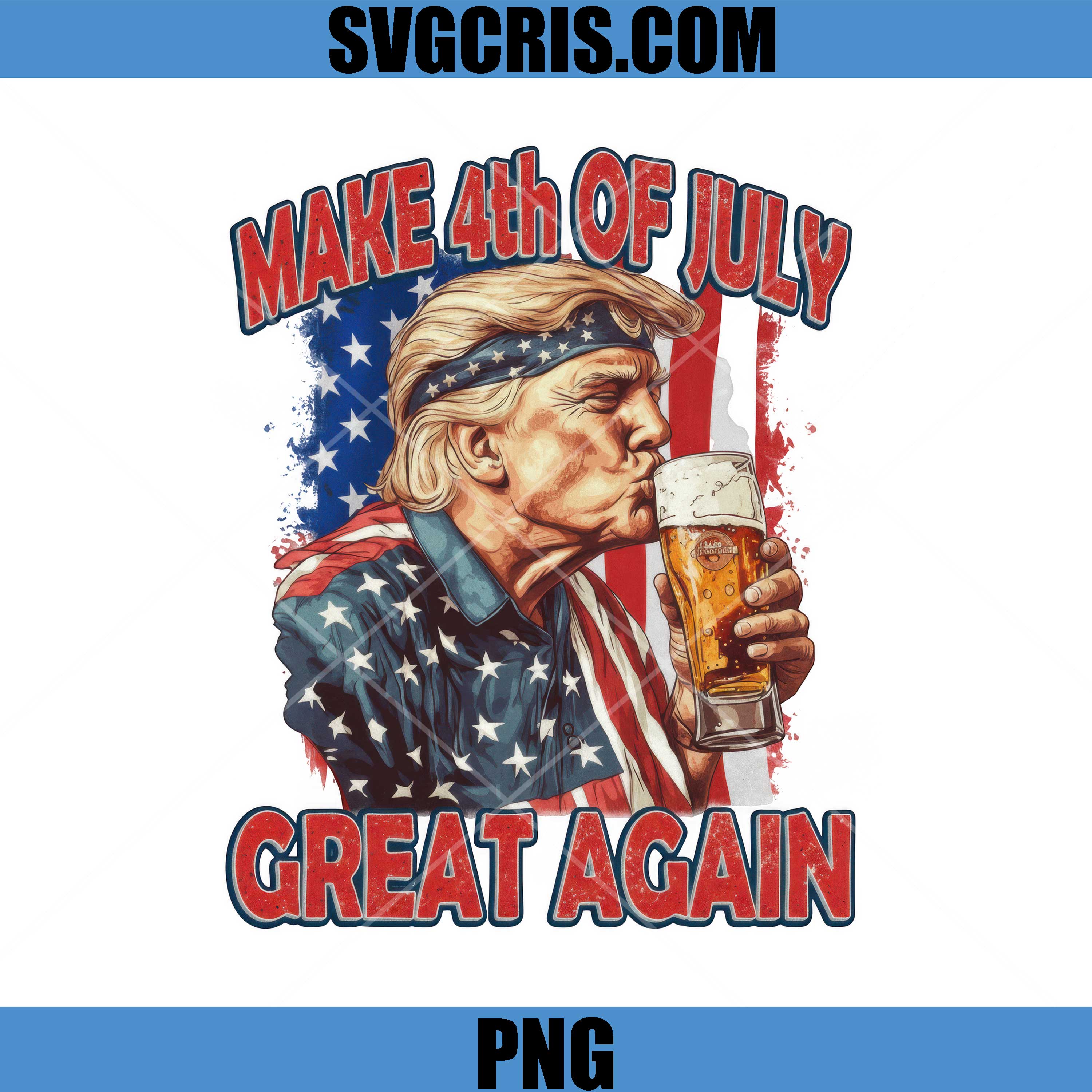Make 4th of July Great Again Trump PNG, Trump 4th July Beer PNG, Beer Trump PNG