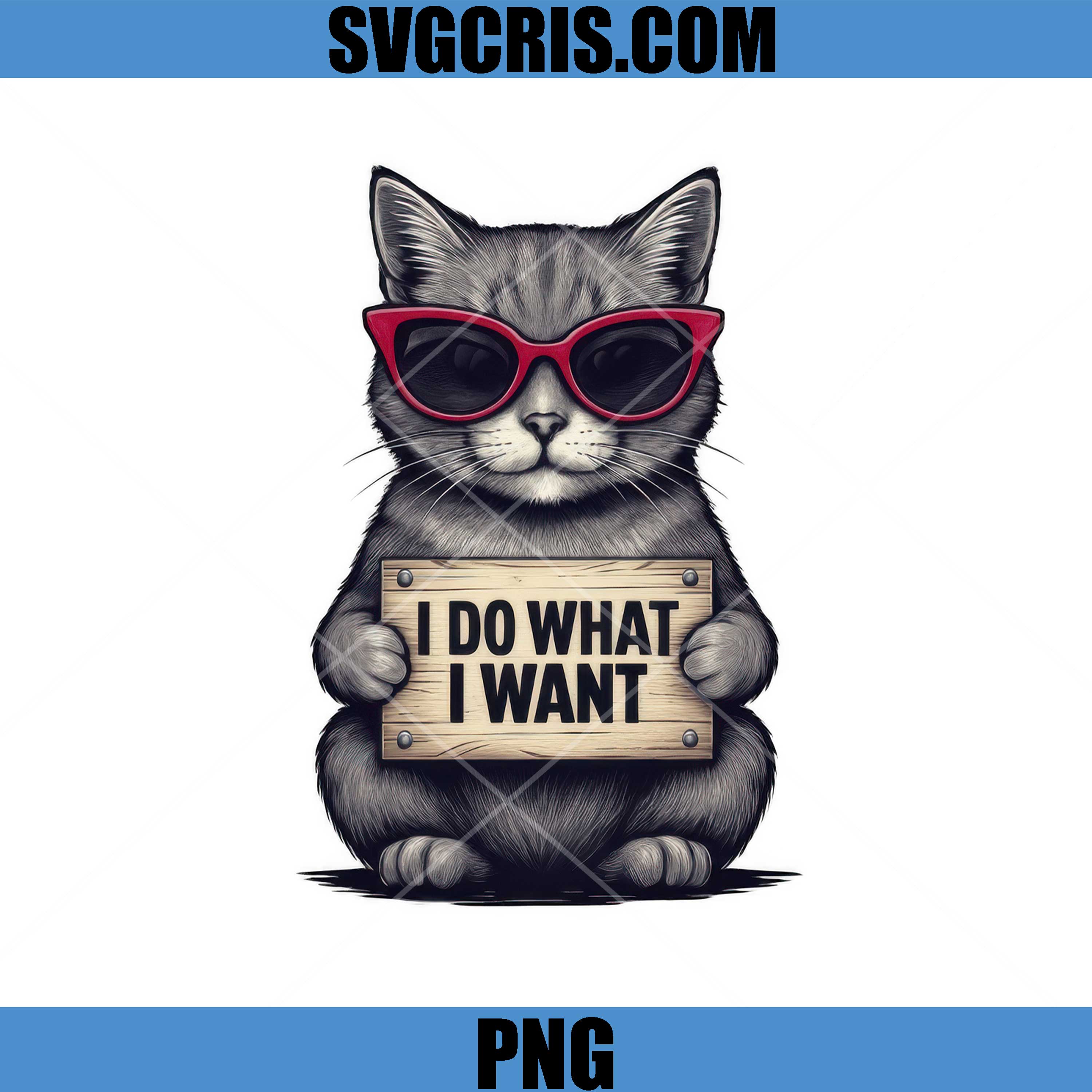 I Do What I Want PNG, Funny Cat Quote PNG