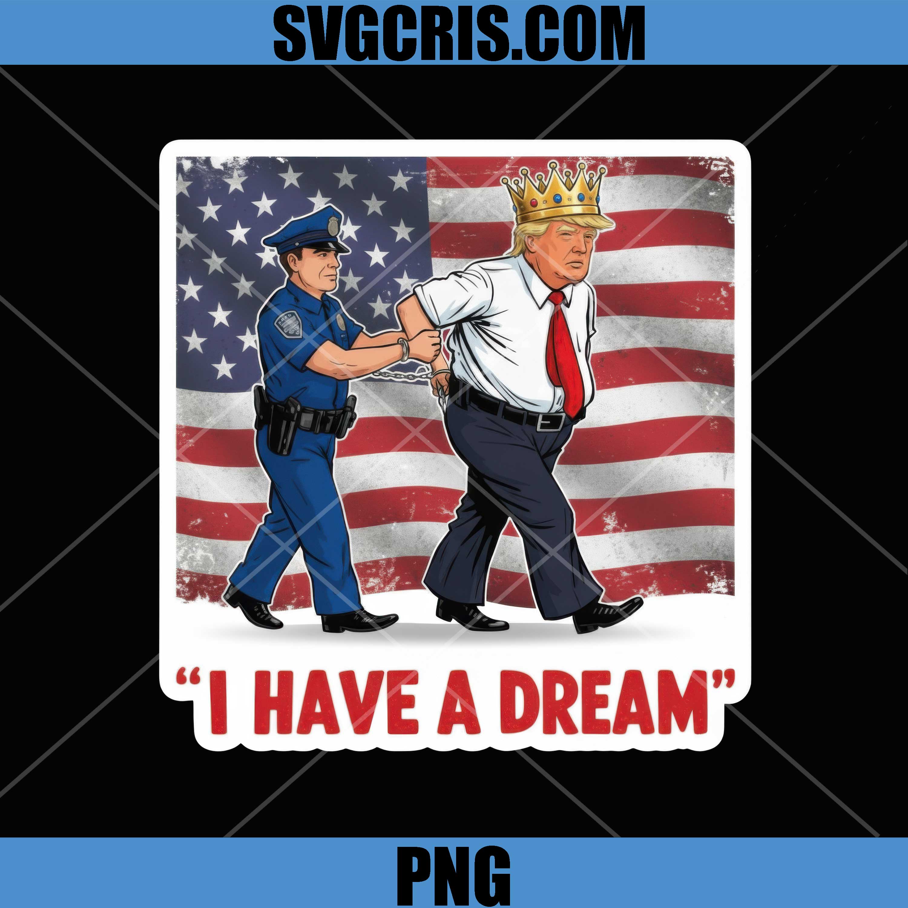 I Have A Dream Protest Quote PNG, Funny Trump Arrest Protest PNG, Anti Trump PNG