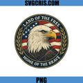 Land Of The Free Eagle Badge PNG, Home Of The Brave USA PNG, 4th Of July Eagle PNG