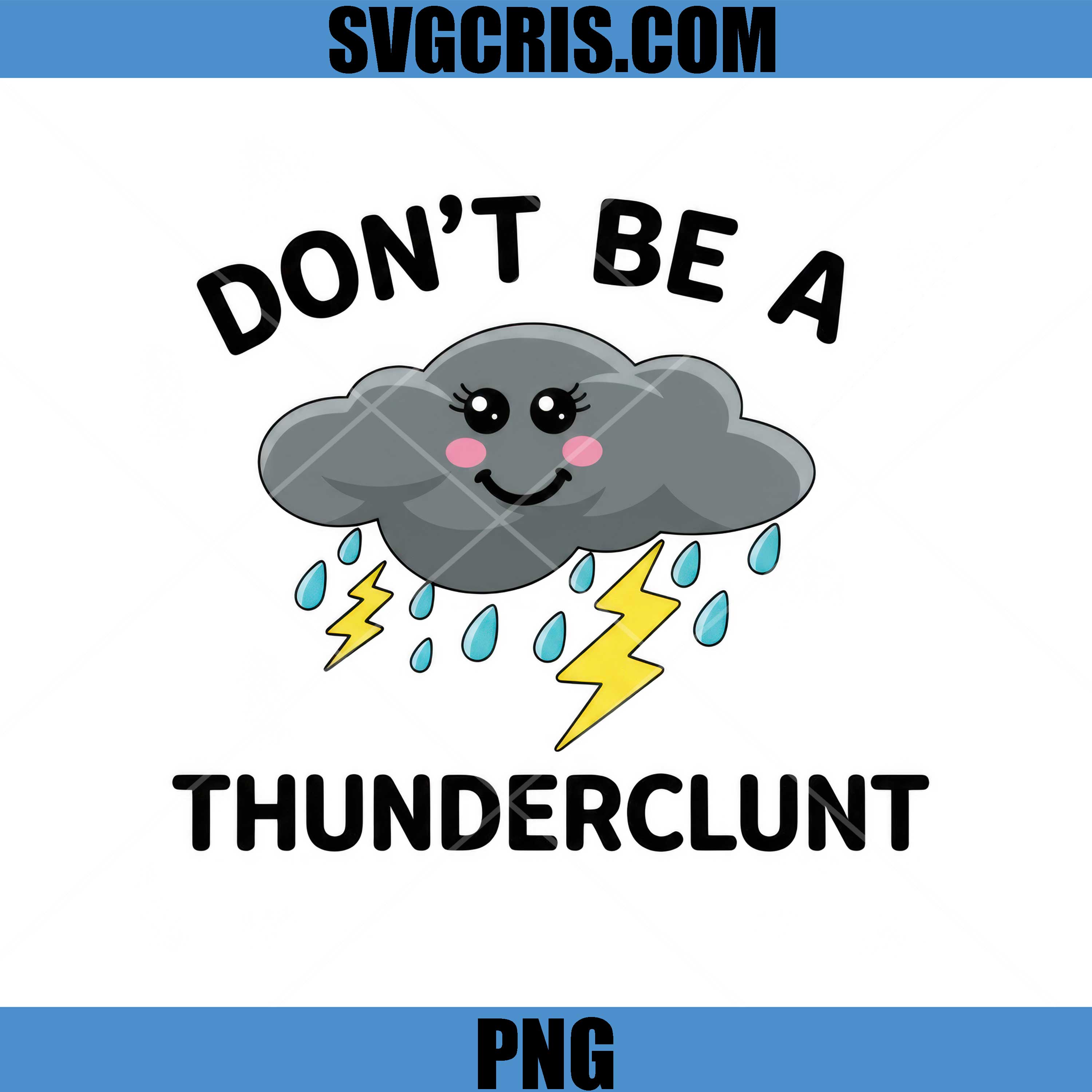 Don’t Be A Thunderclunt PNG, Funny Adult Humor PNG, Sarcastic Humor Quote PNG