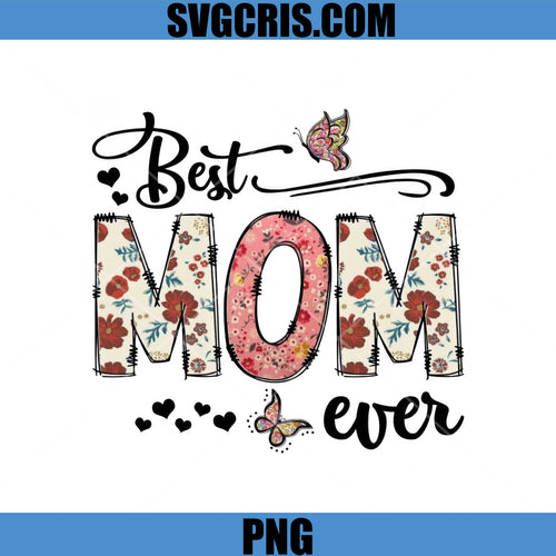 Best Mom Ever Floral Design PNG, Butterfly Heart Mom PNG, Mothers Day PNG