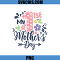 My 1st Mothers Day PNG, First Mom PNG, Mothers Day PNG