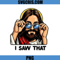 I Saw That PNG, Jesus Saying PNG, Funny Jesus PNG