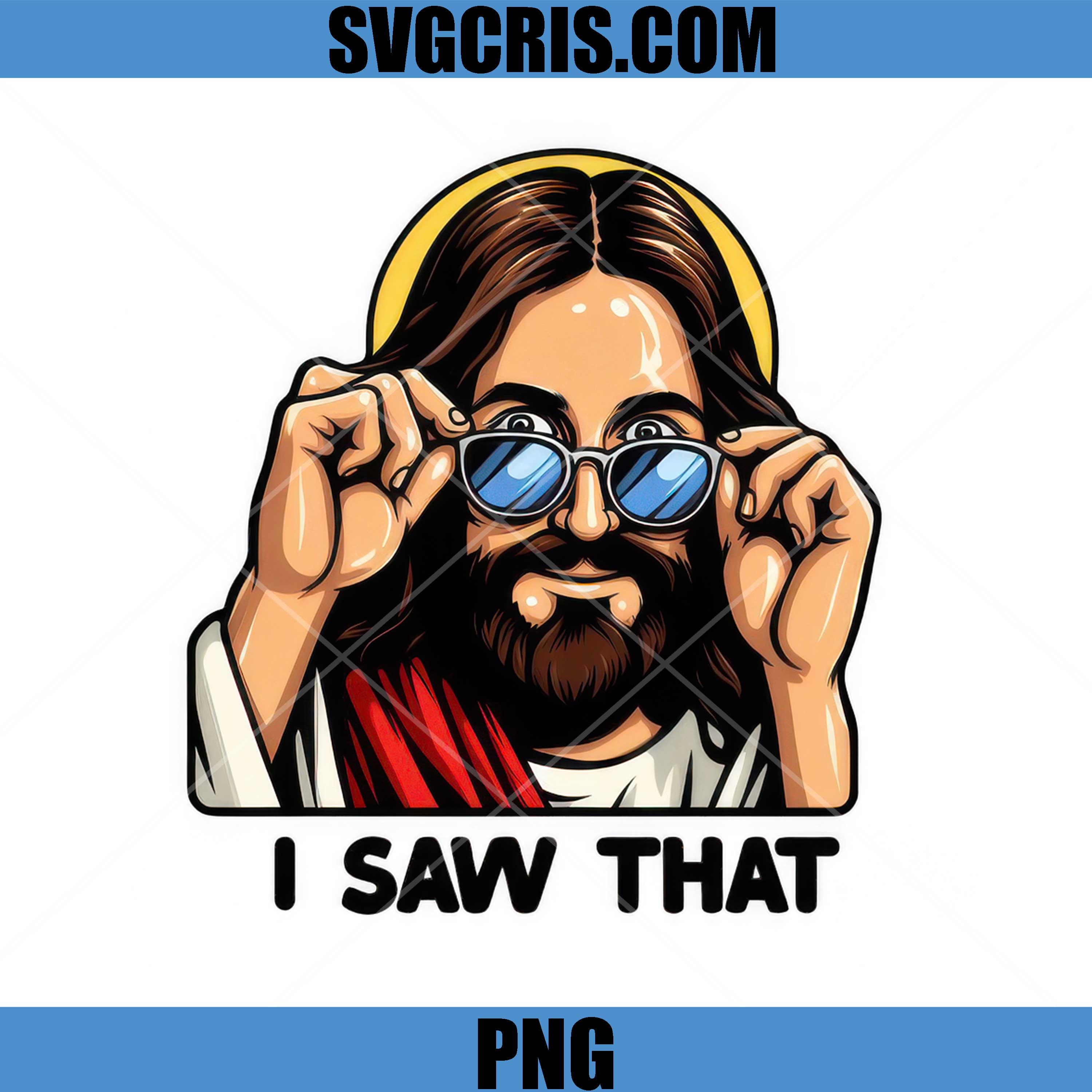 I Saw That PNG, Jesus Saying PNG, Funny Jesus PNG