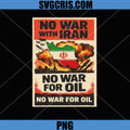 No War With Iran No War For Oil PNG, Anti War Protest Poster PNG