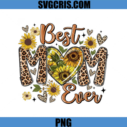 Best Mom Ever PNG, Sunflower Leopard Heart Design PNG, Mothers Day PNG