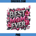 Best Mom Ever Floral PNG, Mothers Day PNG