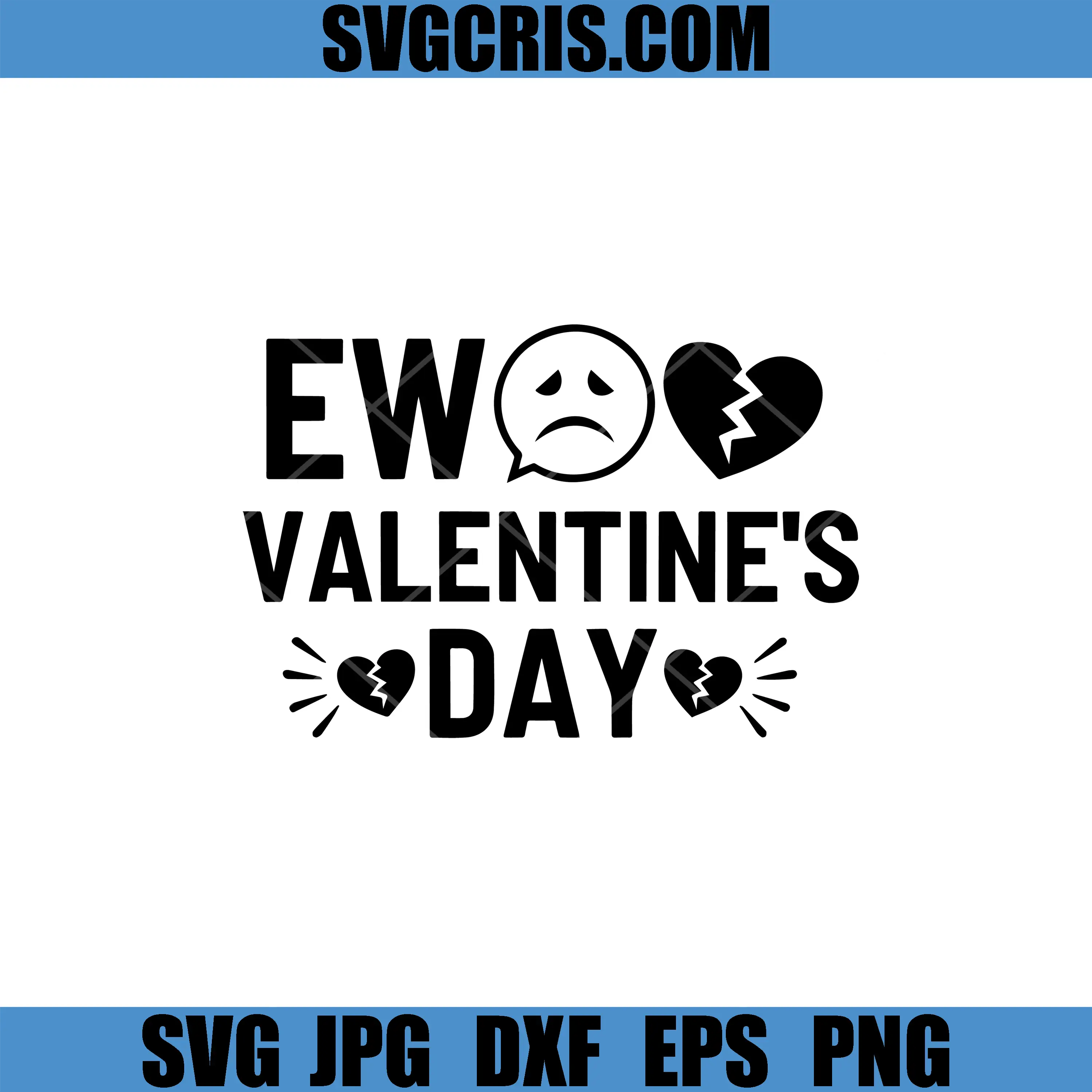 Ew Valentines Day SVG, Anti Valentine Broken Heart SVG