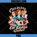 Childless Cat Ladies United PNG, Retro Cat Lady Art PNG