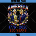 250 Years America Anniversary PNG, 250th Trump Washington PNG, 4th Of July PNG
