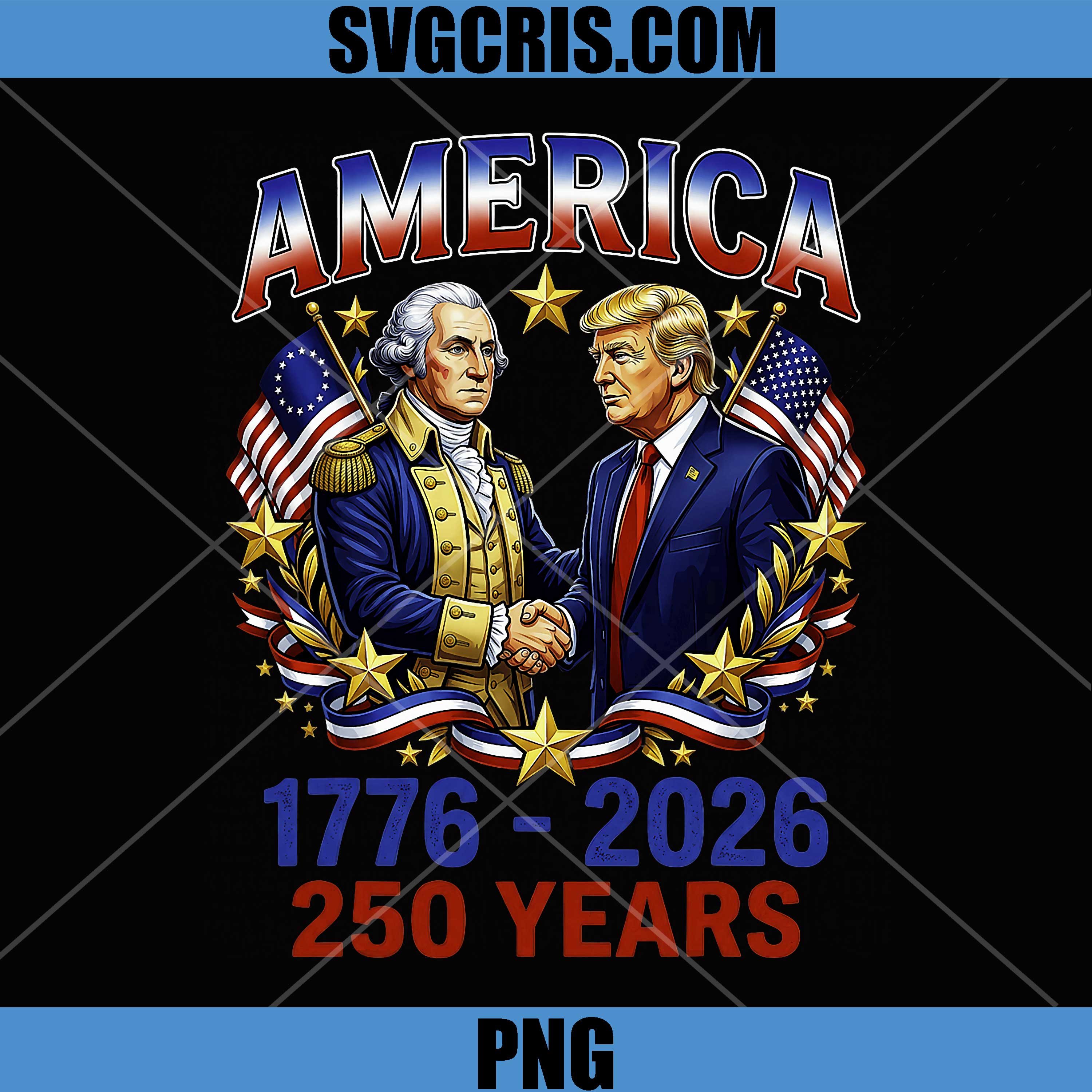 250 Years America Anniversary PNG, 250th Trump Washington PNG, 4th Of July PNG