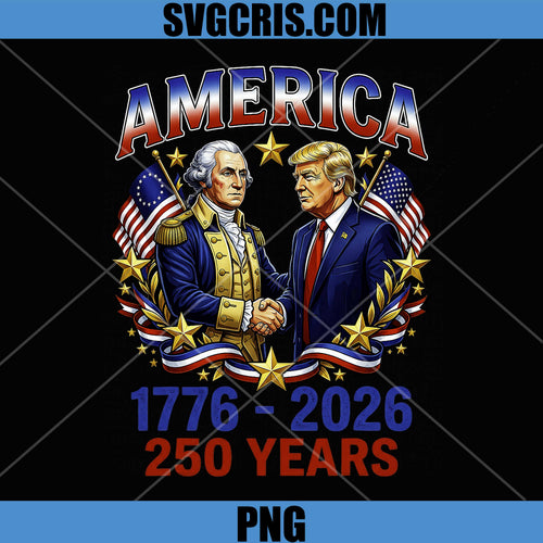 250 Years America Anniversary PNG, 250th Trump Washington PNG, 4th Of July PNG