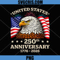 250th Anniversary USA 1776 2026 PNG, Patriotic Eagle 4th of July PNG