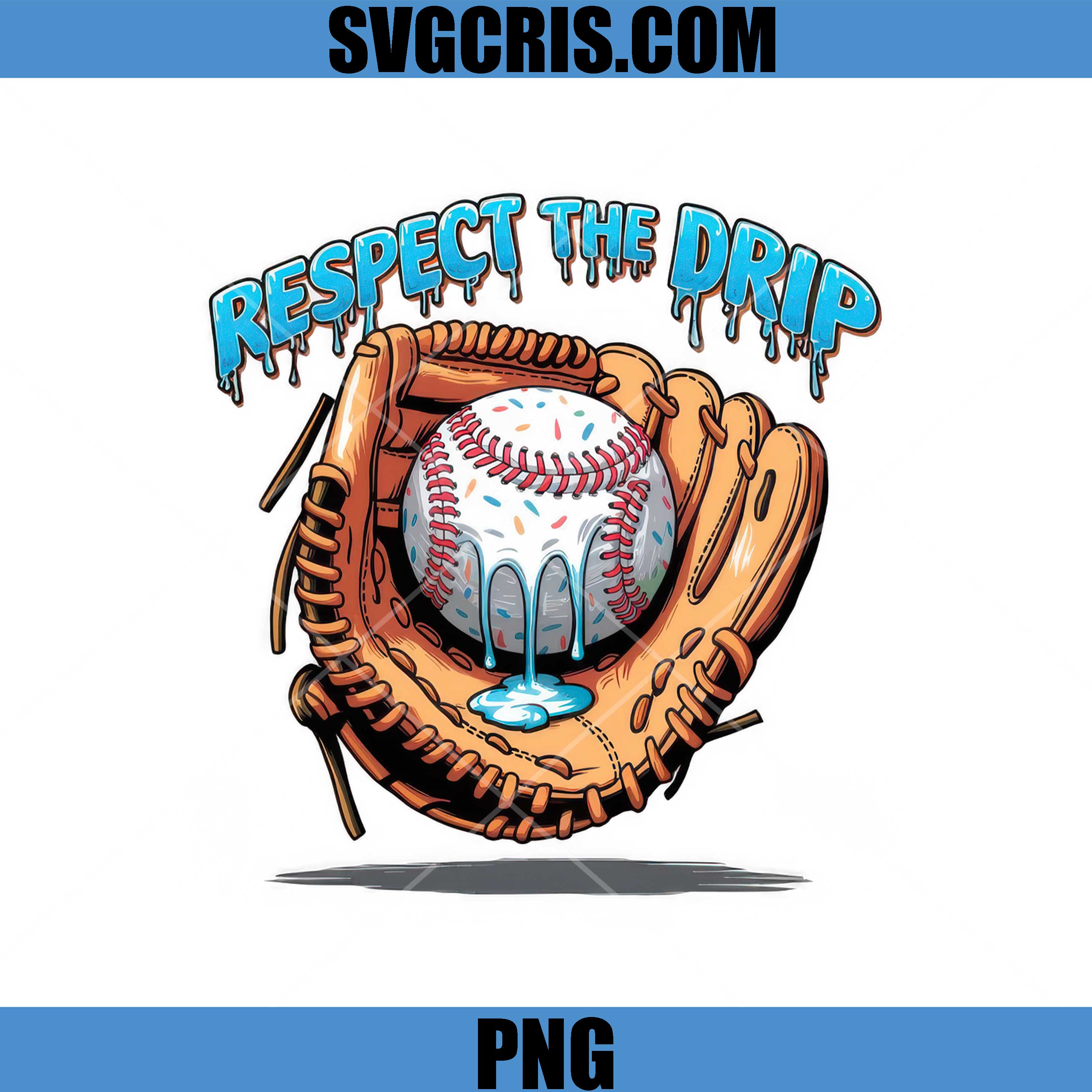 Respect The Drip Baseball PNG, Dripping Ball Glove PNG
