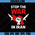Stop The War In Iran SVG, Iran Protest Anti War Design SVG