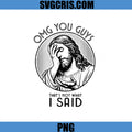 OMG You Guys Jesus PNG, Funny Religious Meme Quote Design PNG