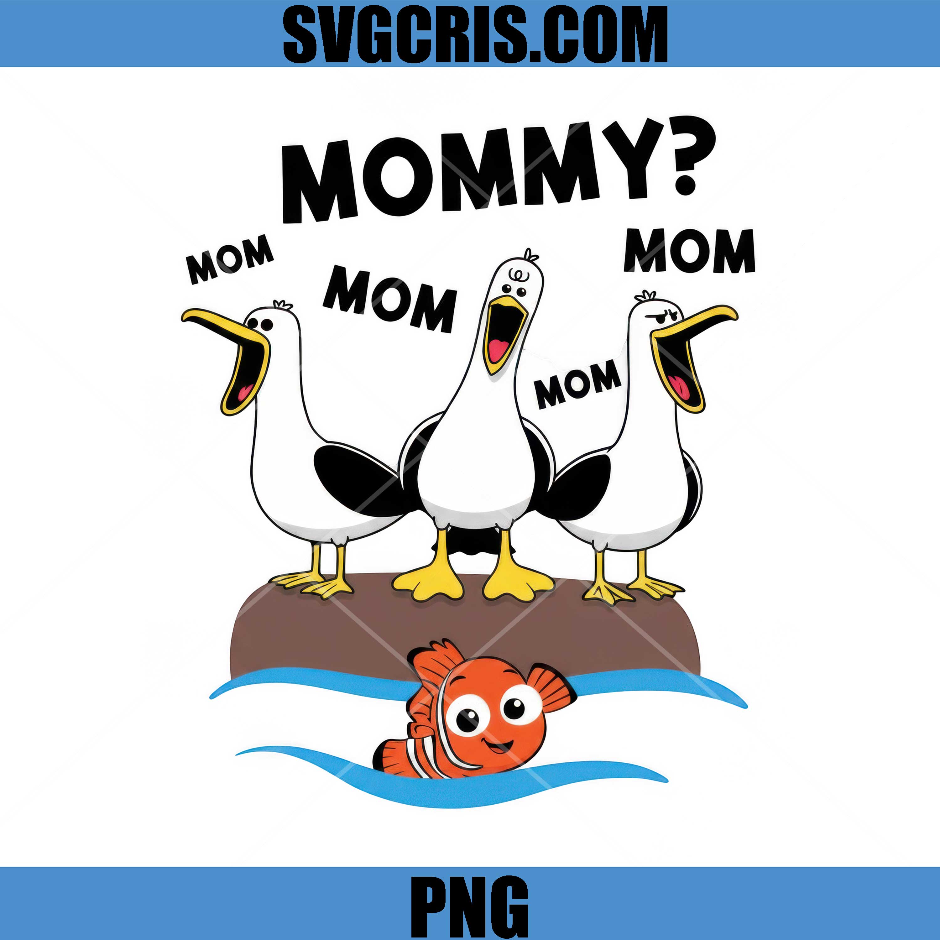 Mommy Mom Mom Seagull PNG, Funny Mother Bird Meme PNG, Seagull Meme Mother Quote PNG