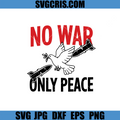 No War Only Peace Dove SVG, Peace Dove Anti War Statement SVG
