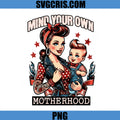 Mind Your Own Motherhood PNG, Retro Mom Baby PNG