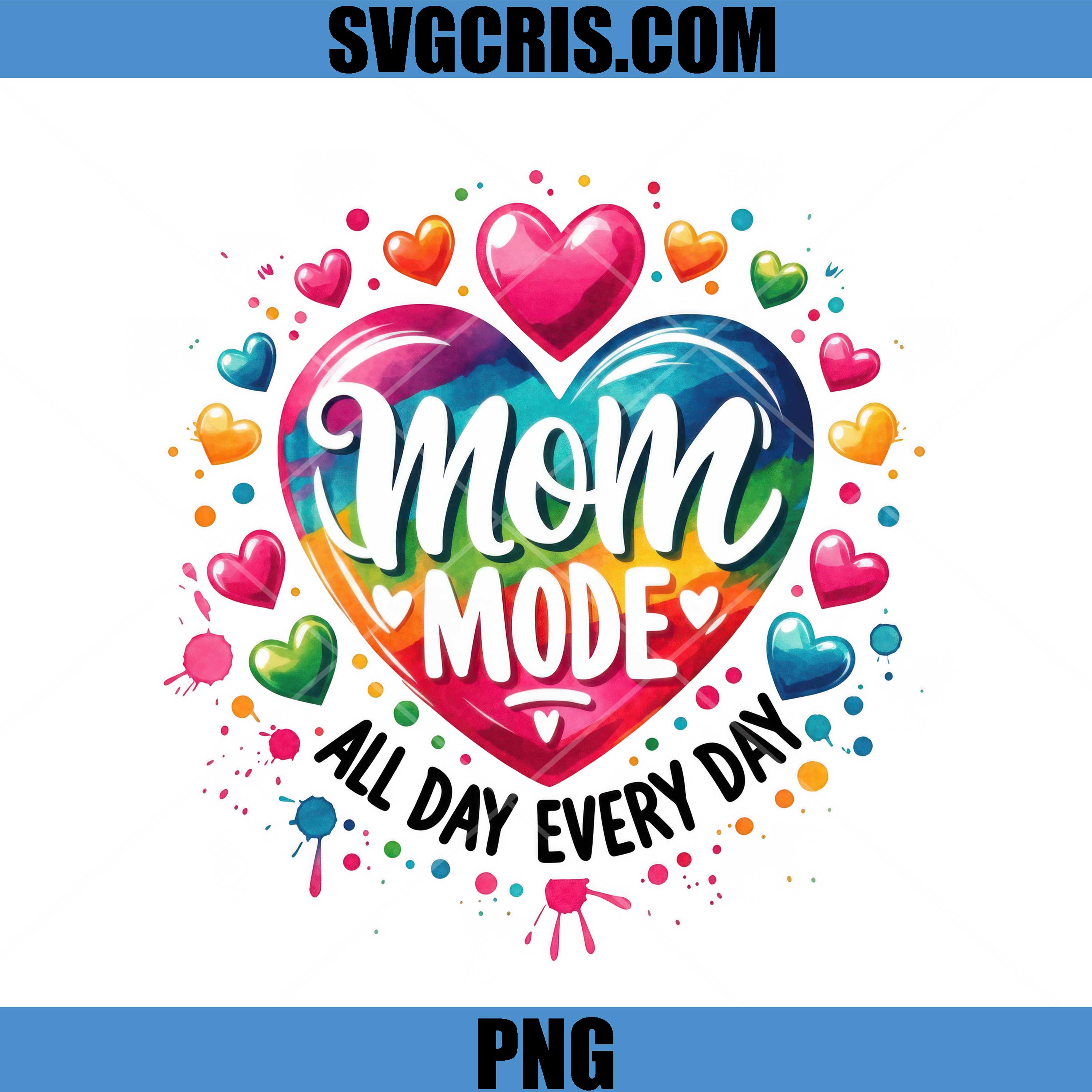 Mom Mode All Day Every Day PNG, Mom Mode Colorful Heart, Mother Day PNG
