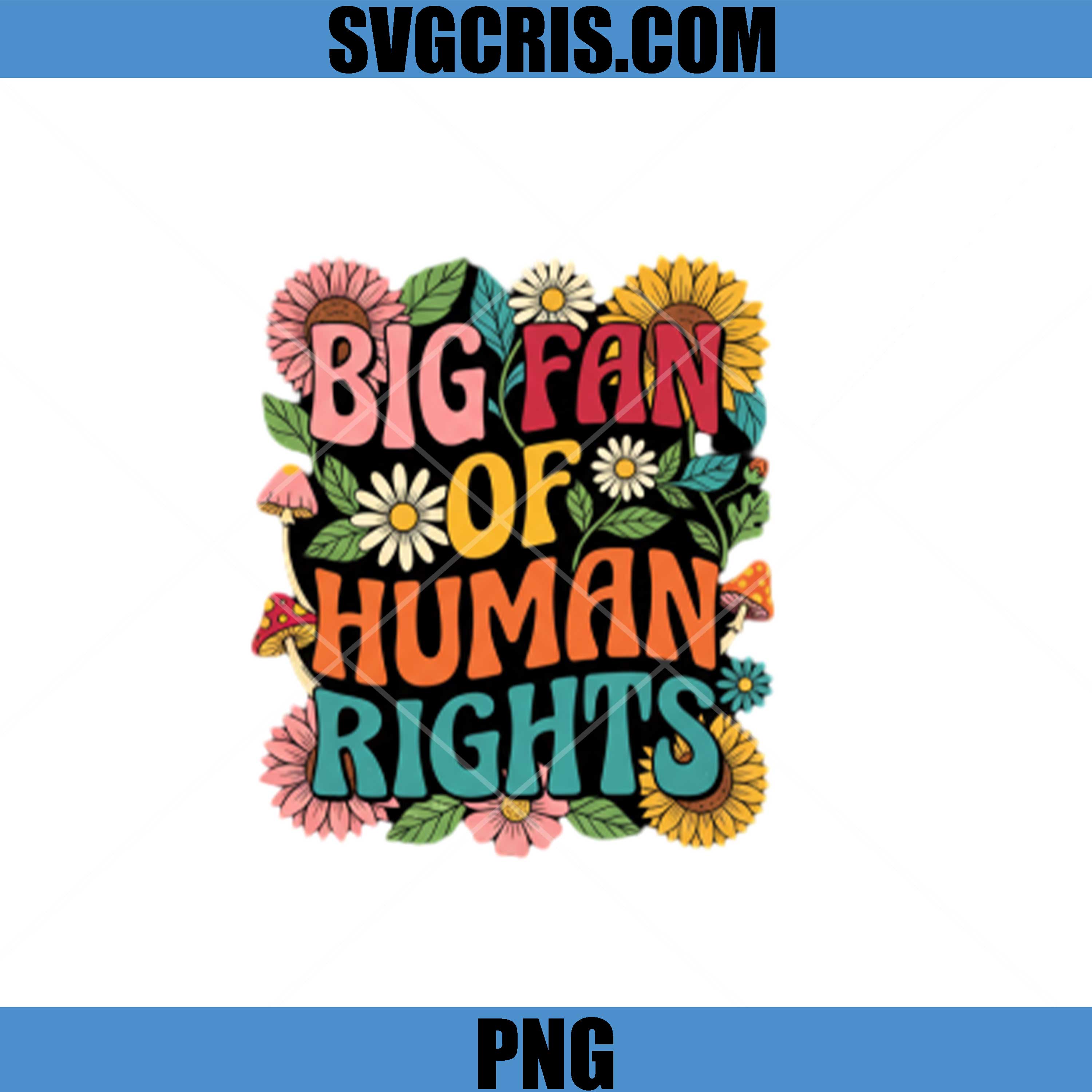 Big Fan Of Human Rights Retro Floral Design PNG, Human Rights Quote PNG