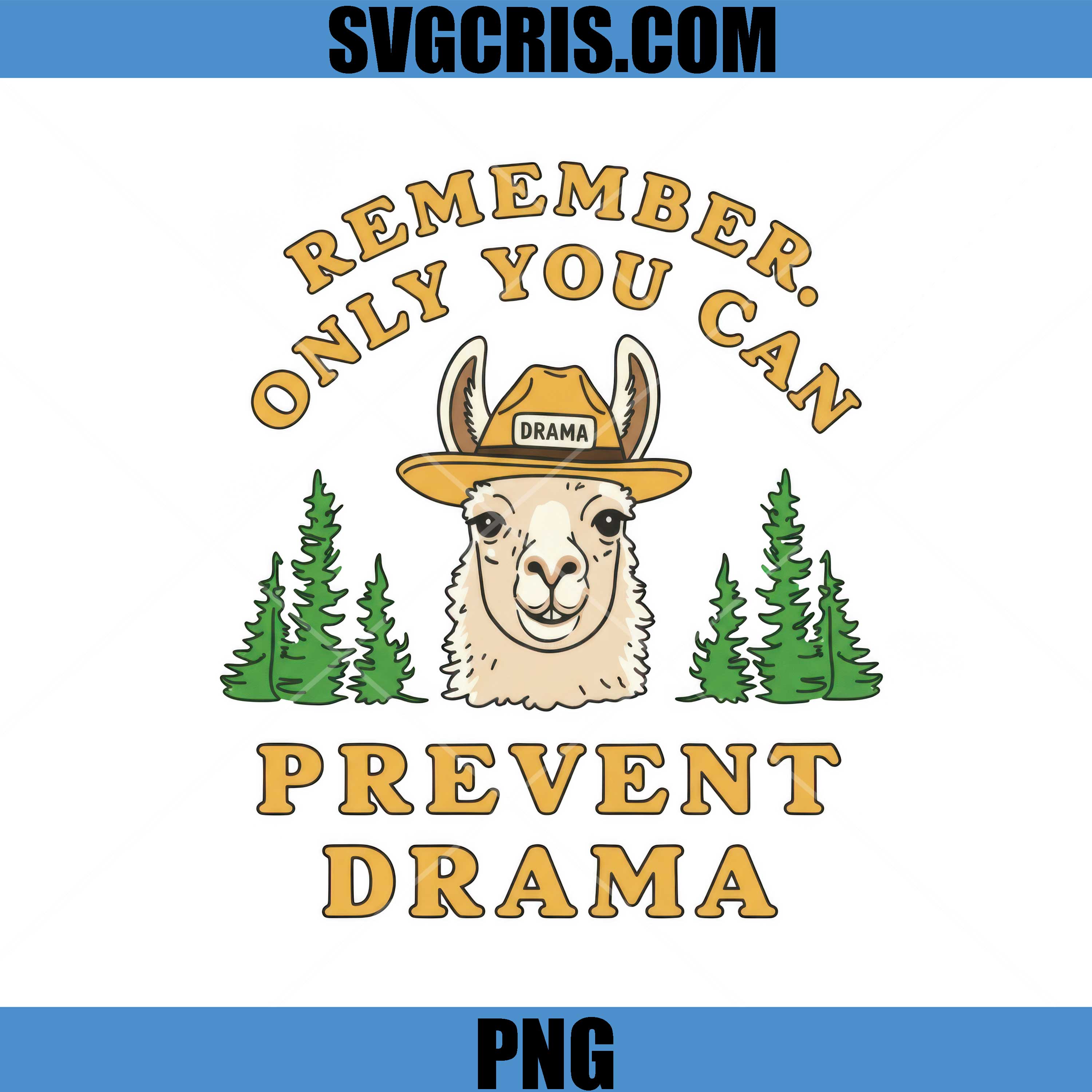Remember Only You Can Prevent Drama PNG, Llama Funny PNG