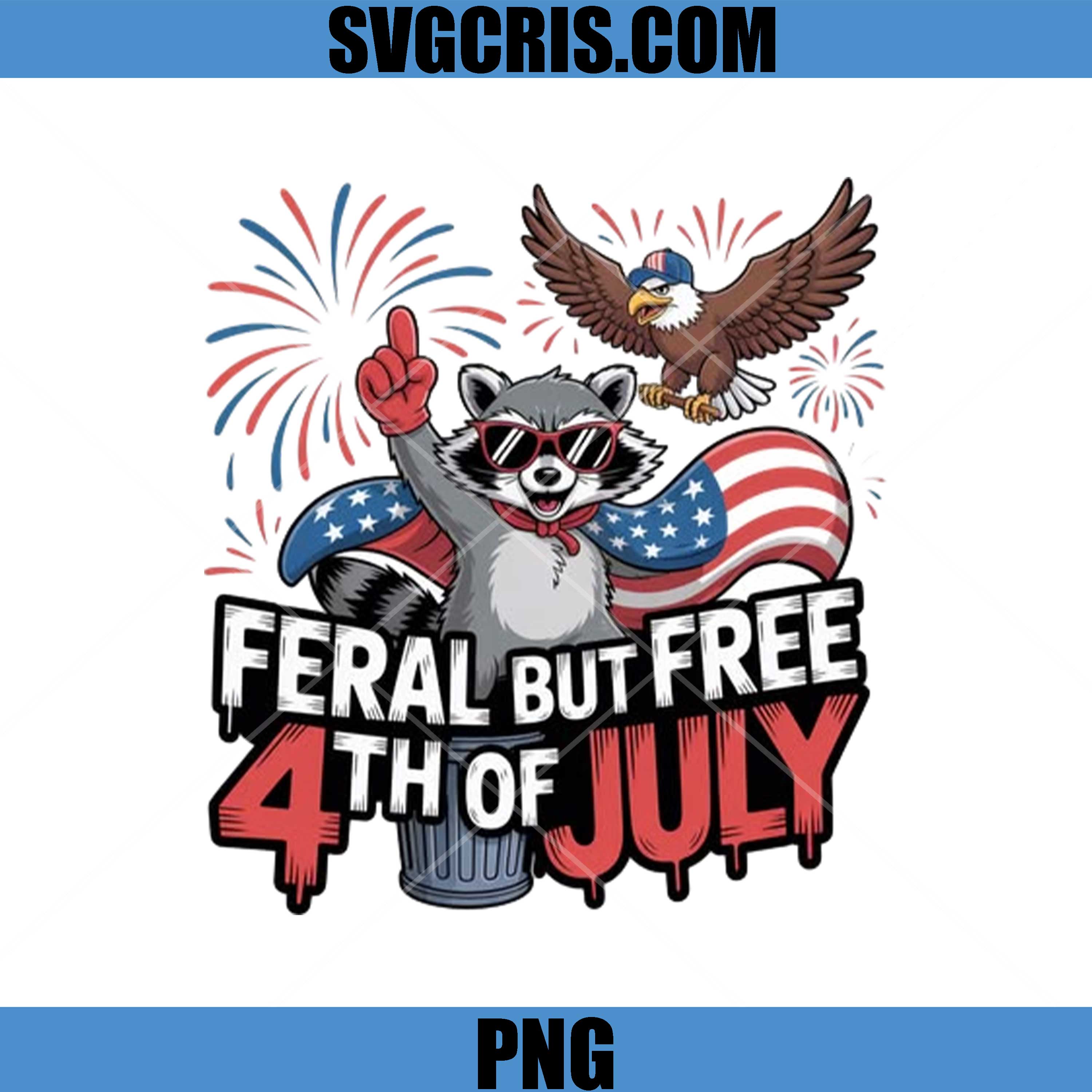 Feral But Free 4th Of July PNG, Patriotic Raccoon Fireworks Design PNG