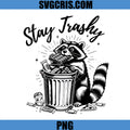 Stay Trashy PNG, Raccoon Funny Design PNG, Cute Trash Panda PNG