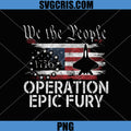We The People 1776 Operation Epic Fury PNG, Patriotic USA Flag Jet PNG