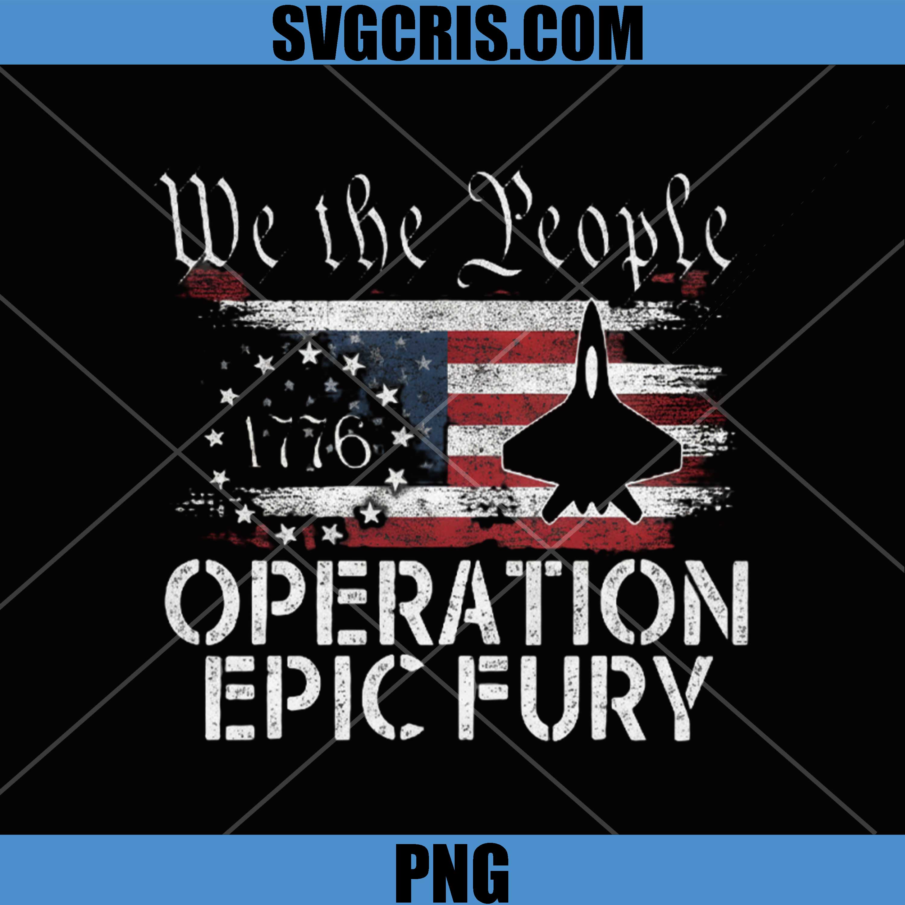 We The People 1776 Operation Epic Fury PNG, Patriotic USA Flag Jet PNG
