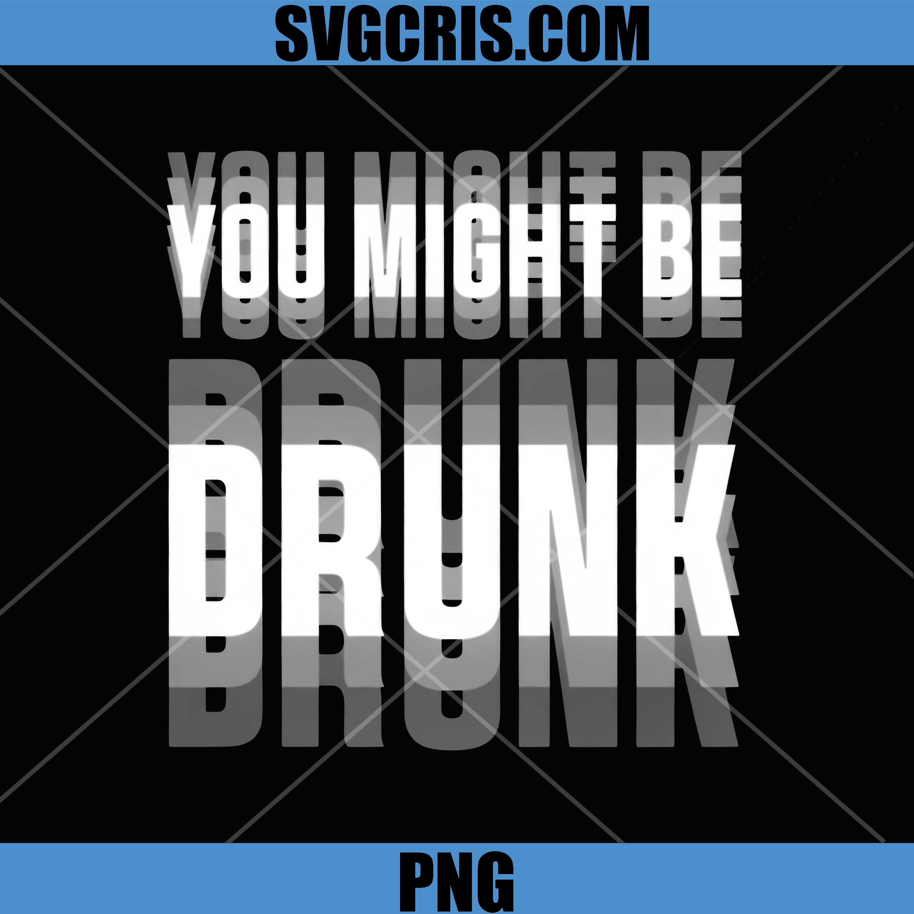 You Might Be Drunk Quote PNG, Funny Sarcastic Humor PNG