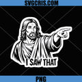 I Saw That PNG, Funny Jesus PNG