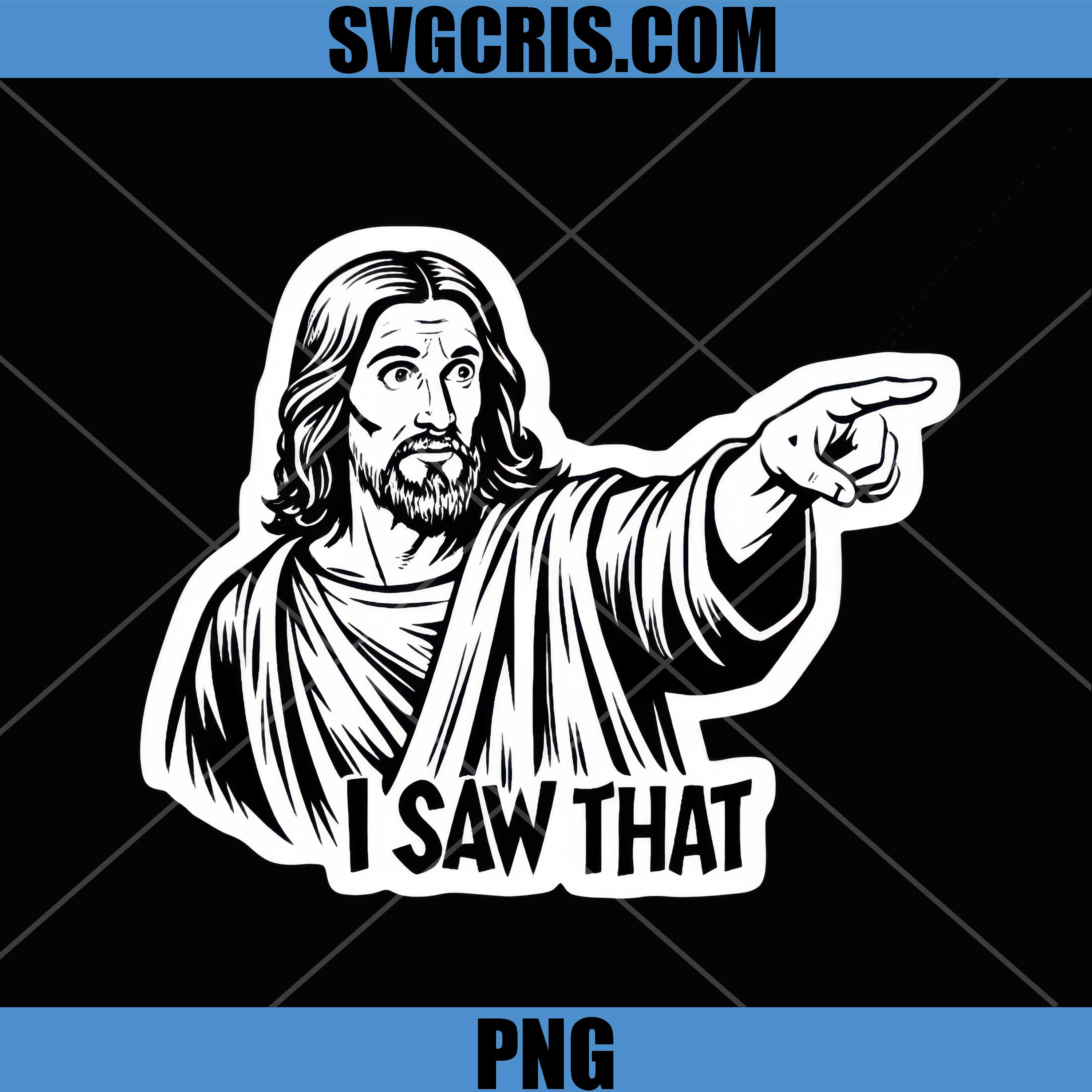 I Saw That PNG, Funny Jesus PNG