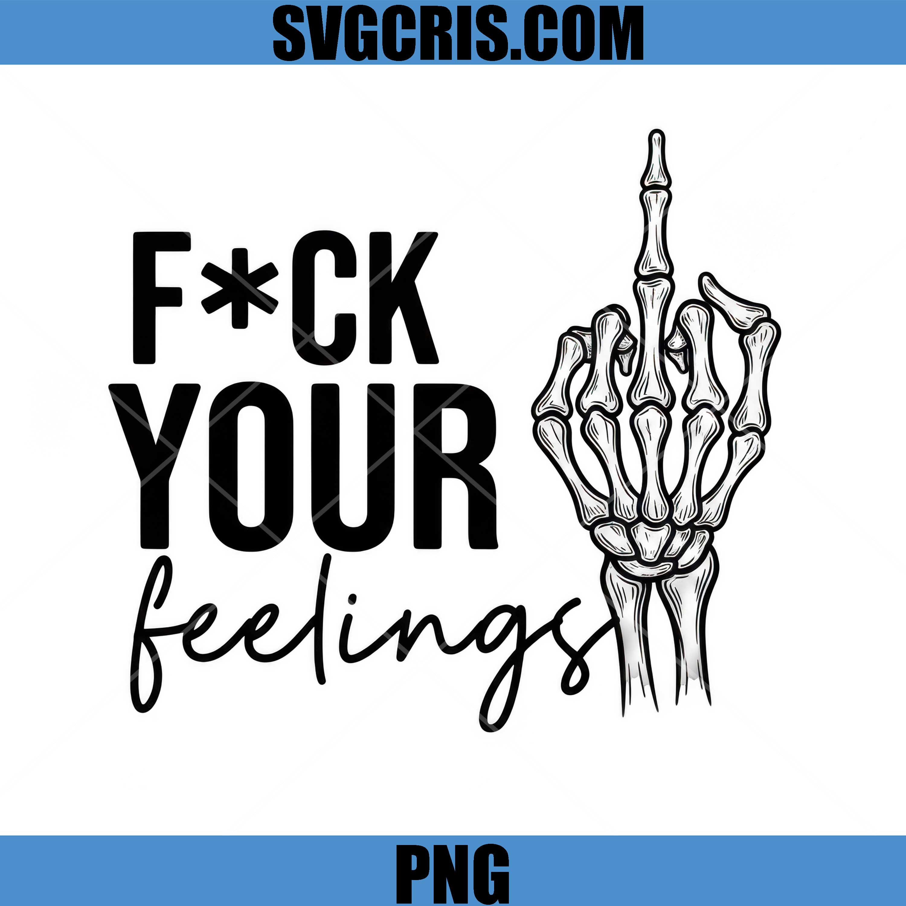 Fuck Your Feelings Skull Hand PNG, Skeleton Middle PNG