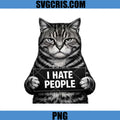 I Hate People Cat PNG, Funny Sarcastic Cat Lover Design PNG