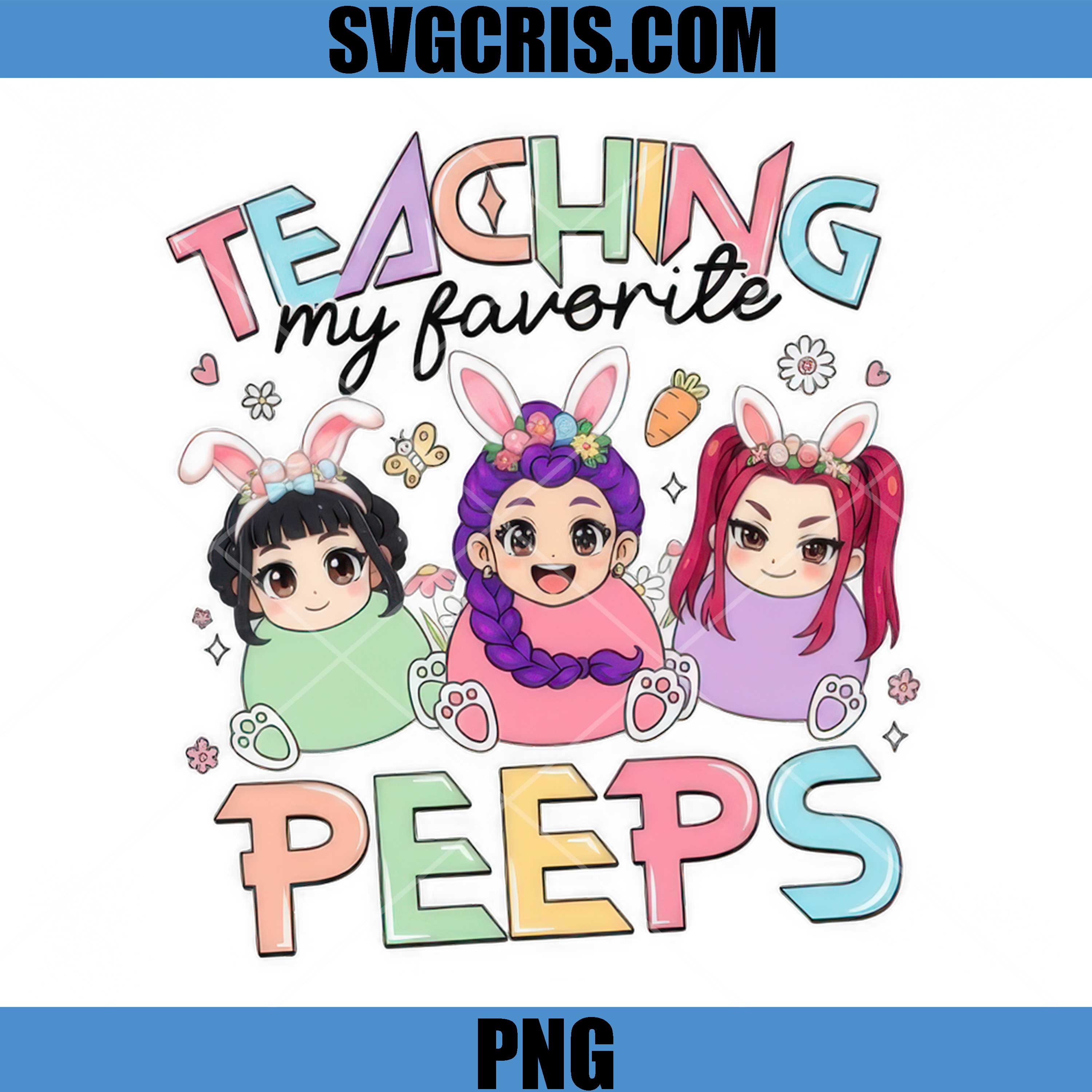 Teaching My Favorite Peeps Easter Teacher PNG, Huntrix Kpop Demon Hunter PNG