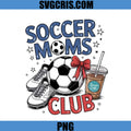 Soccer Moms Club Design PNG, Soccer Moms PNG, Game Day 