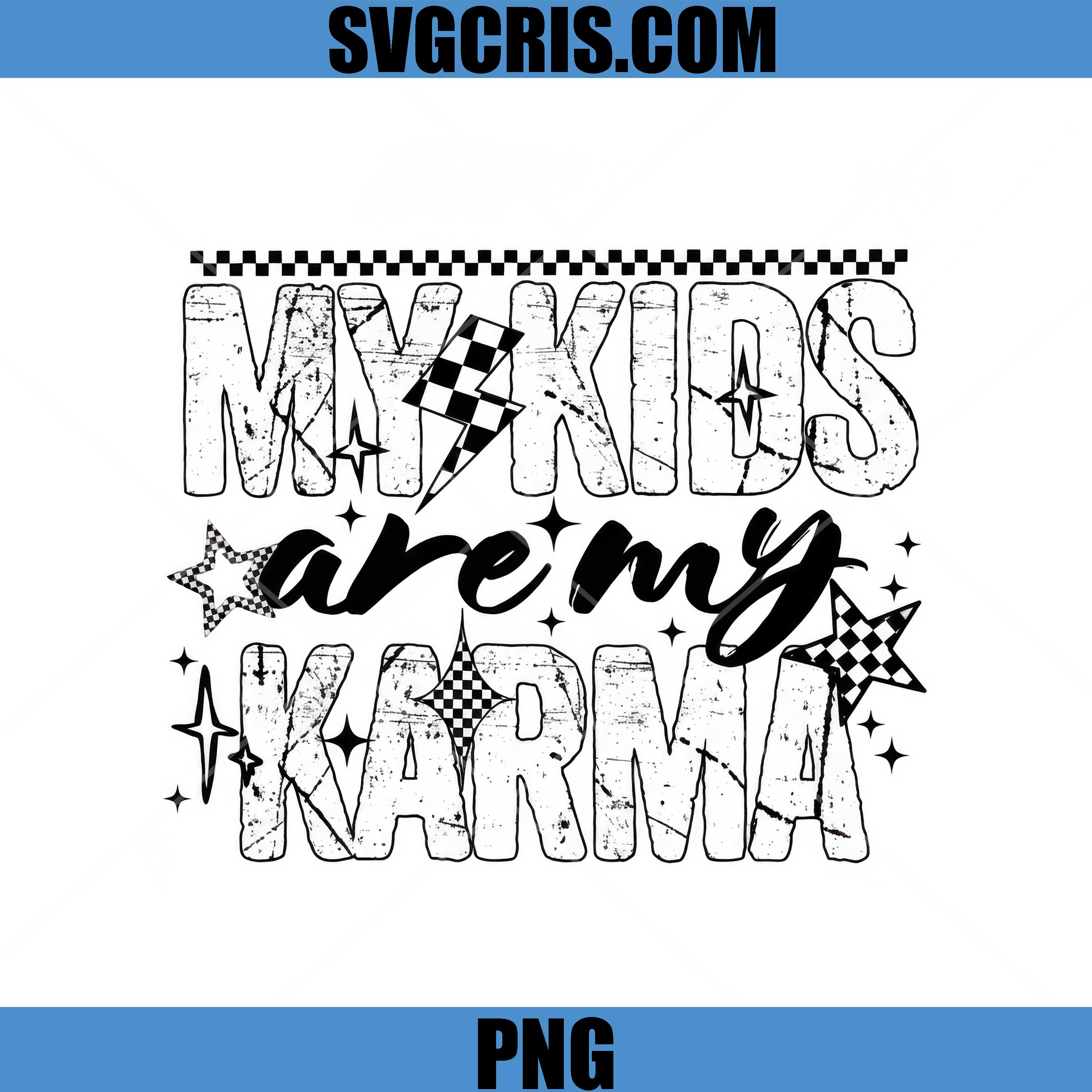 My Kids Are My Karma PNG, Funny Mom, Funny Mothers Day PNG