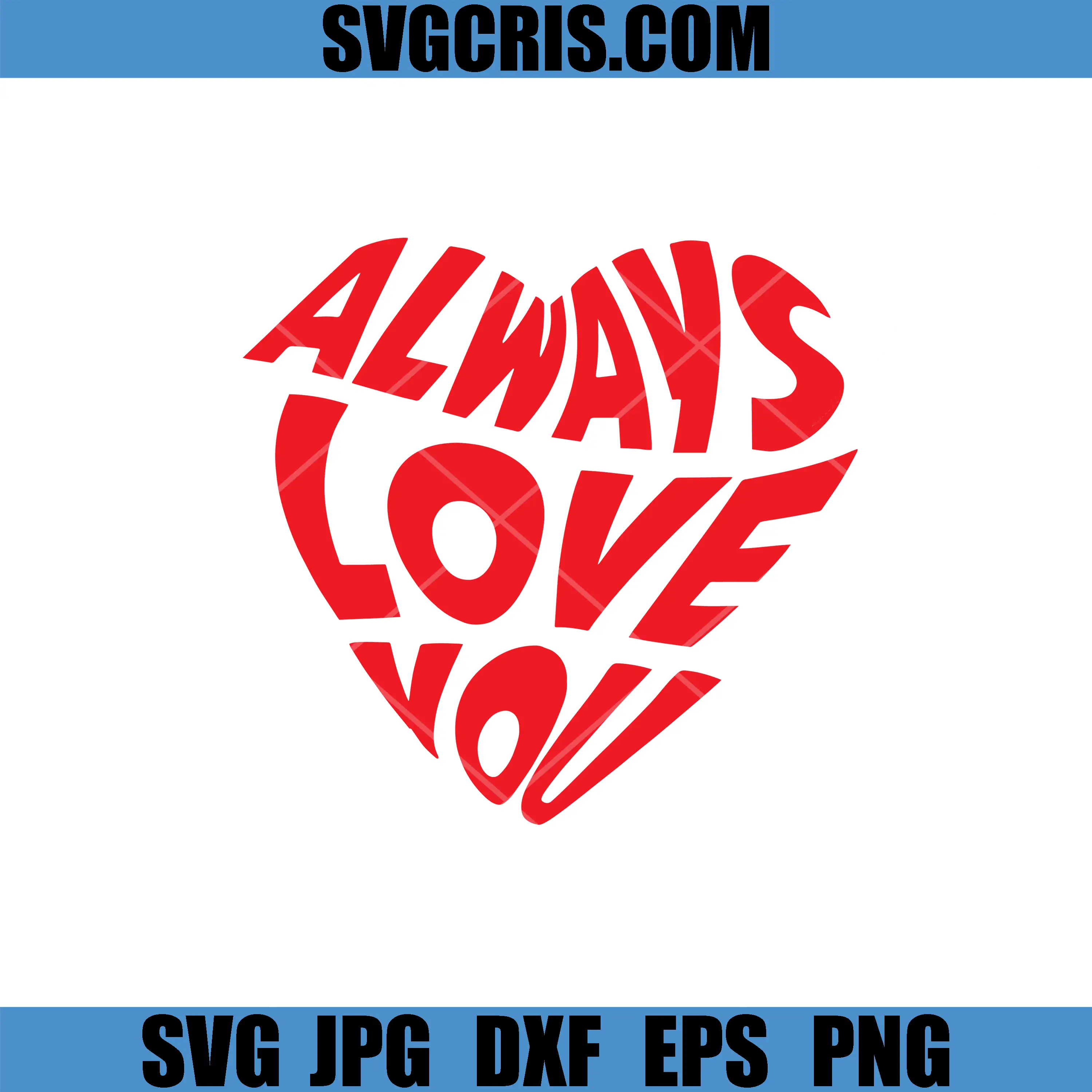 Always Love You Heart SVG, Red Typography Valentine Quote SVG