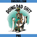Doing Dad Shit PNG, Skeleton Funny Toilet Design PNG, Dad Humor Graphic PNG