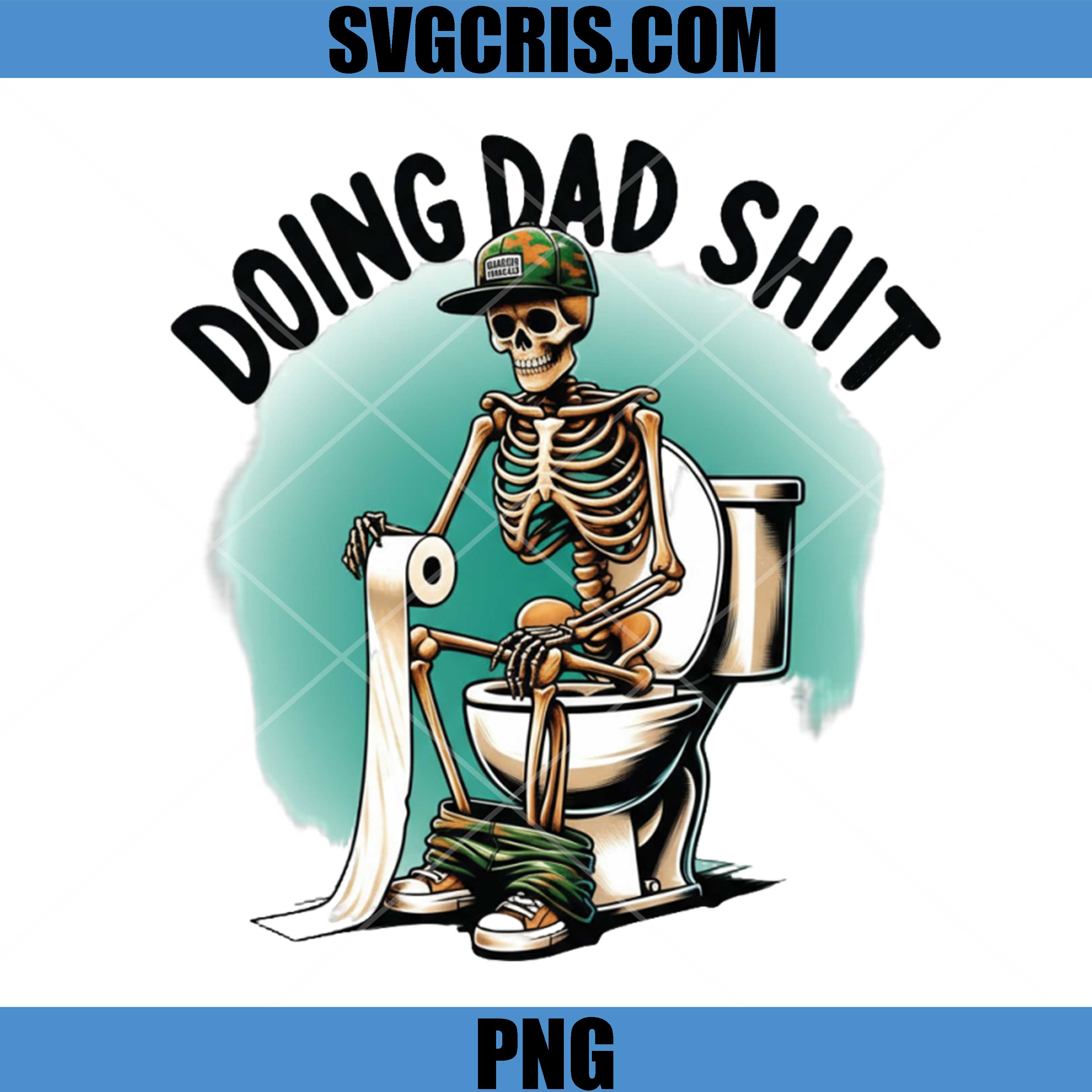 Doing Dad Shit PNG, Skeleton Funny Toilet Design PNG, Dad Humor Graphic PNG