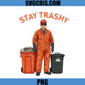 Trump Stay Trashy Fun PNG, Donald Trump Maga, Funny Trump PNG