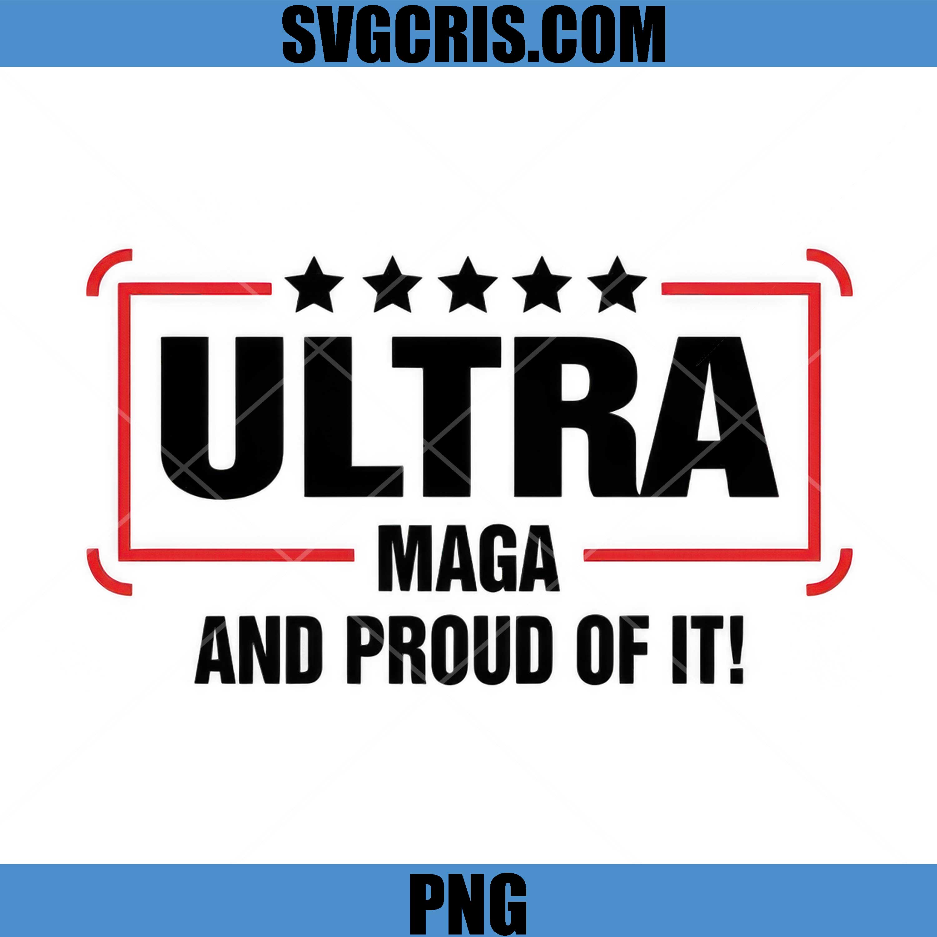 Ultra Maga And Proud Of It PNG, Patriotic Maga Ultra Quote PNG