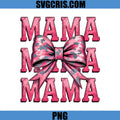Mama Mama Mama Pink Bow Design PNG, Cute Mom Graphic PNG