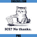 Ice No Thanks Funny PNG, Cat Meme Design PNG, Angry Cat Meme PNG