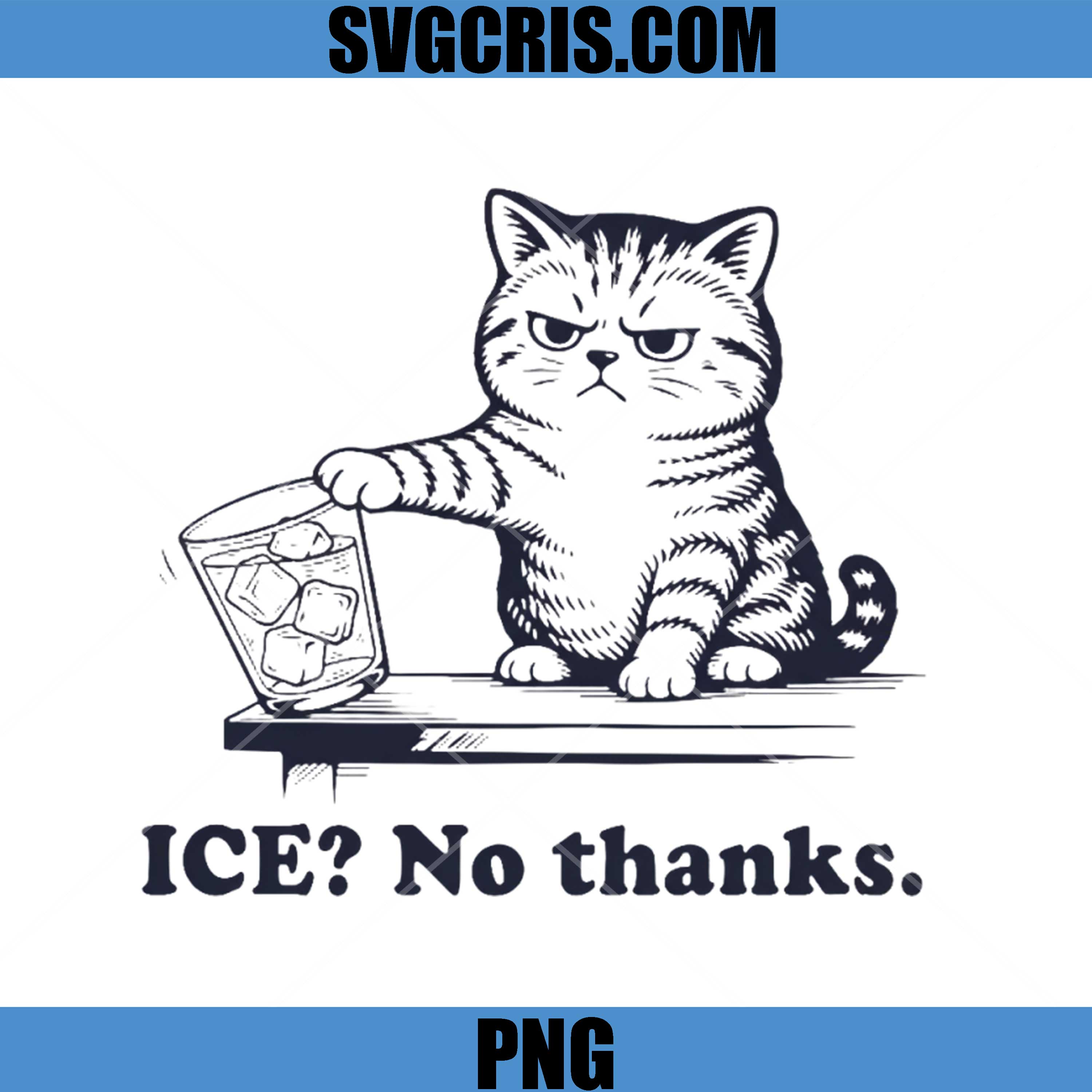 Ice No Thanks Funny PNG, Cat Meme Design PNG, Angry Cat Meme PNG