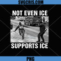 Not Even Ice Supports ICE PNG, Funny Political Meme PNG
